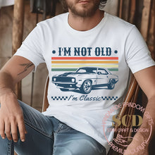 Load image into Gallery viewer, I’m Not Old I’m Classic, T-shirt
