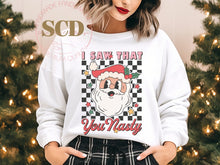 Load image into Gallery viewer, I Saw That You Nasty ,Christmas Sweatshirt
