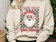 Load image into Gallery viewer, I Saw That You Nasty ,Christmas Sweatshirt