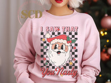 Load image into Gallery viewer, I Saw That You Nasty ,Christmas Sweatshirt