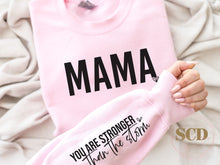Load image into Gallery viewer, Mama ,You are stronger than the storm ,Sweatshirt