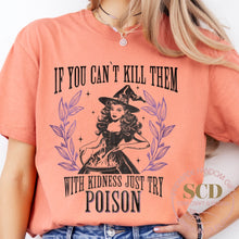 Load image into Gallery viewer, If You Can't Kill Them With Kindness Just Try POISON, T-shirt
