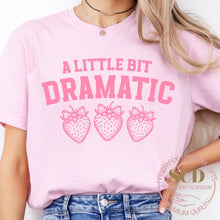 Load image into Gallery viewer, A Little Bit Dramatic, T-shirt