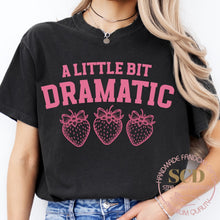 Load image into Gallery viewer, A Little Bit Dramatic, T-shirt