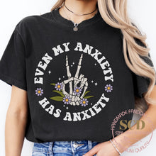 Load image into Gallery viewer, Even My Anxiety Has Anxiety T-shirt