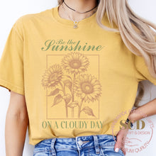 Load image into Gallery viewer, Be The Sunshine On A Cloudy Day, T-shirt