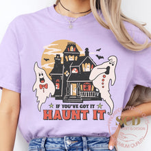 Load image into Gallery viewer, If You've Got It HAUNT IT, Halloween T-Shirt