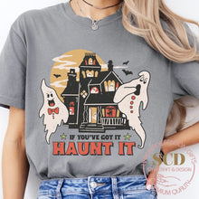 Load image into Gallery viewer, If You've Got It HAUNT IT, Halloween T-Shirt