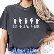 Load image into Gallery viewer, Out .For. A. Walk. Bitch. T-Shirt