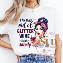 Load image into Gallery viewer, I Am Made Out of Glitter Wine and Anxiety T-shirt