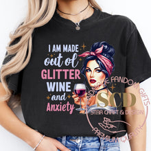 Load image into Gallery viewer, I Am Made Out of Glitter Wine and Anxiety T-shirt