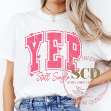 Load image into Gallery viewer, Yep Still Single T-Shirt, Funny Anti Valentine Shirt