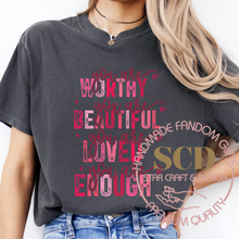 Load image into Gallery viewer, Valentine Unisex Tee, You Are Worthy Beautiful Enough Shirt