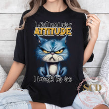Load image into Gallery viewer, I Don’t Need Your Attitude, I Brought my Own