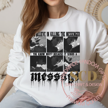 Load image into Gallery viewer, I Do Believe In Killing The Messenger You Know Why? Because It Sends A Message Sweatshirt