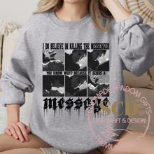 Load image into Gallery viewer, I Do Believe In Killing The Messenger You Know Why? Because It Sends A Message Sweatshirt