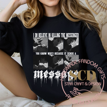 Load image into Gallery viewer, I Do Believe In Killing The Messenger You Know Why? Because It Sends A Message Sweatshirt