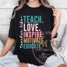 Load image into Gallery viewer, Teacher Life Shirt, Teach Love Inspire Motivate Educate Shirt