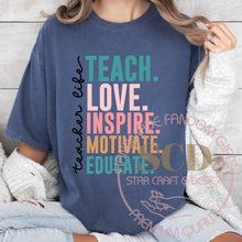 Load image into Gallery viewer, Teacher Life Shirt, Teach Love Inspire Motivate Educate Shirt
