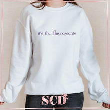 Load image into Gallery viewer, It's the Fluorescents Comfy Sweatshirt