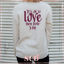 Load image into Gallery viewer, Katerina Petrova, Is Ok to love them Both I Did Sweatshirt.