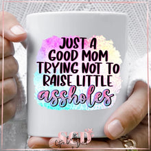 Load image into Gallery viewer, I'm Just A Mom Trying Not To Raise A*sholes.Funny Mom 15oz Mug.Mother's Day Gift.Coffee Mug.Mugs With Sayings.Funny Mug