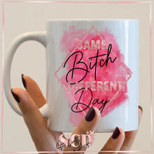 Load image into Gallery viewer, Same Bitch Different Day , Funny mug sayings, Birthday gift for her, Funny Adult mug, Sarcastic gift, Inappropriate Gifts