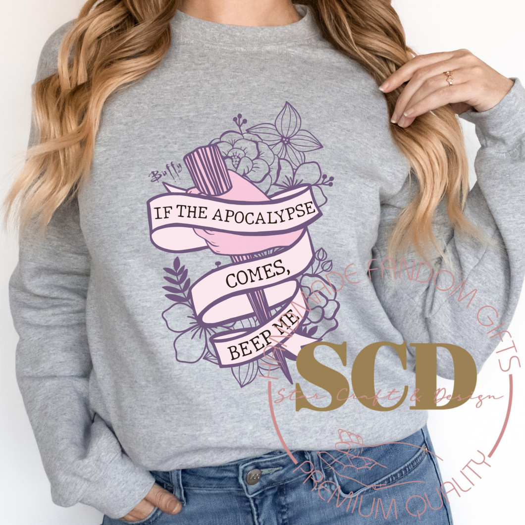 If The Apocalypse Comes, Beep Me Sweatshirt , Buffy Sweatshirt