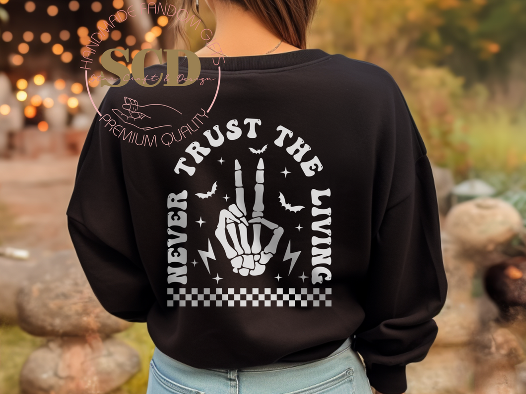 Never Trust the Living Sweatshirt