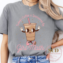 Load image into Gallery viewer, Today’s Coffee is Sponsored By Girl Math, T-shirt
