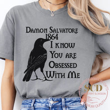 Load image into Gallery viewer, Damon Salvatore 1864 I Know You Are Obsessed with Me, T-shirt
