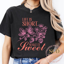 Load image into Gallery viewer, Life Is Short Make It Sweet , T-Shirt
