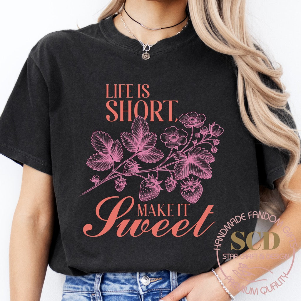 Life Is Short Make It Sweet , T-Shirt