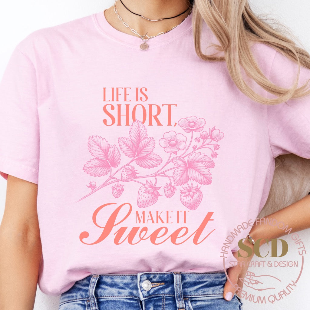 Life Is Short Make It Sweet , T-Shirt