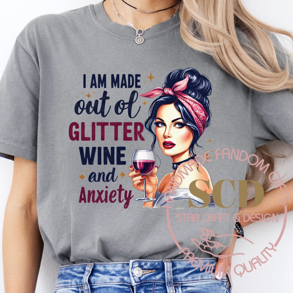 I Am Made Out of Glitter Wine and Anxiety T-shirt