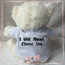 Load image into Gallery viewer, I will always Choose you Damon&#39;s Teddy Bear
